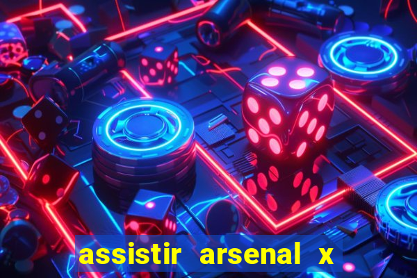 assistir arsenal x barcelona ao vivo hd